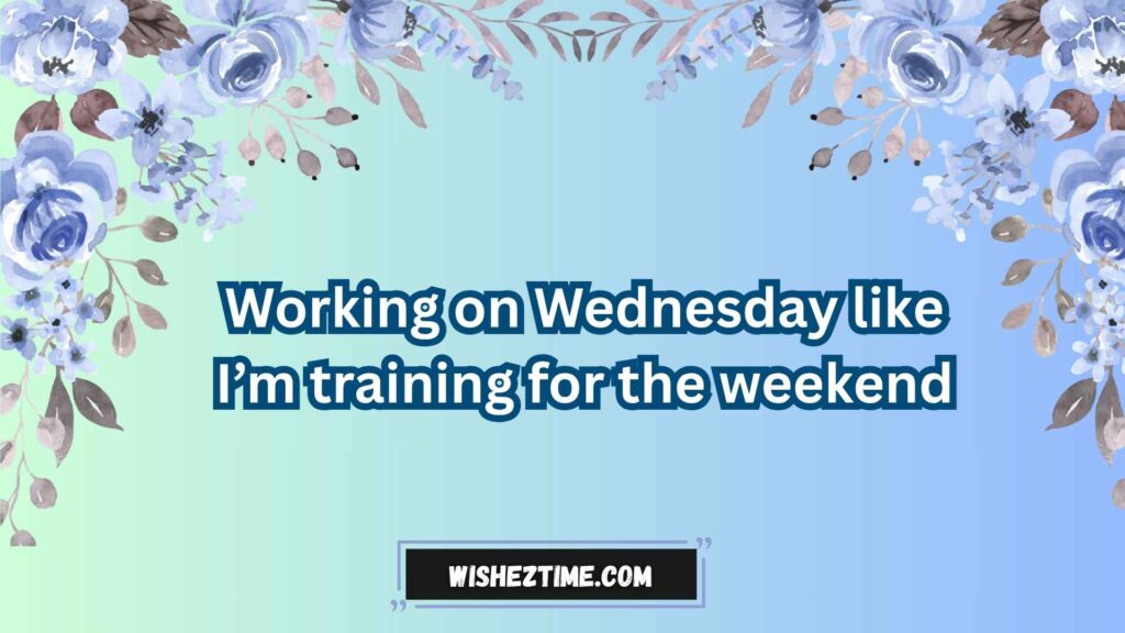 Funny Wednesday Quotes to Beat the Hump Day Blues