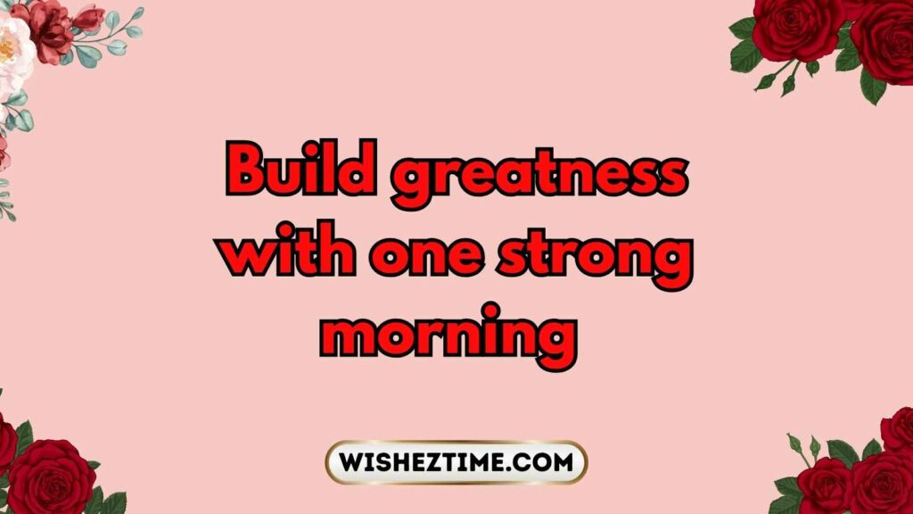 Powerful Morning Inspirational Sayings to Begin Fresh 