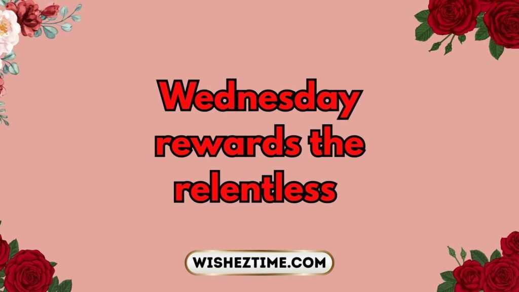 Powerful Wednesday Morning Greetings