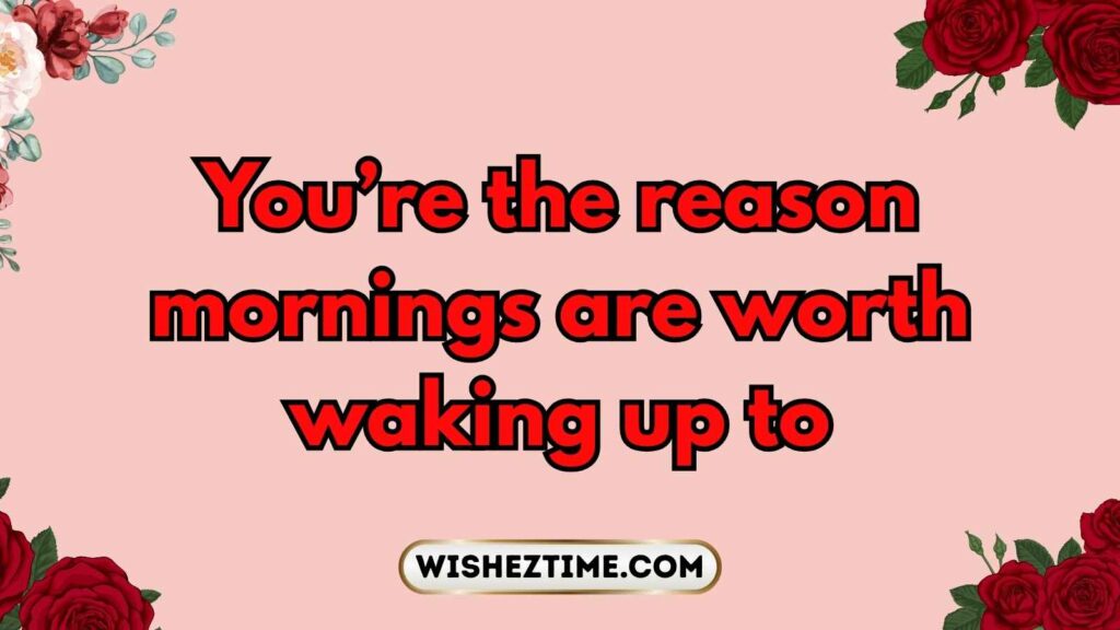 Romantic Good Morning Texts to Make Her Smile