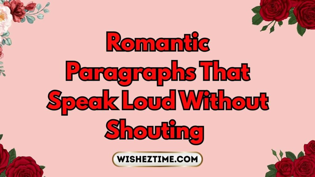 Romantic Paragraphs That Speak Loud Without Shouting 