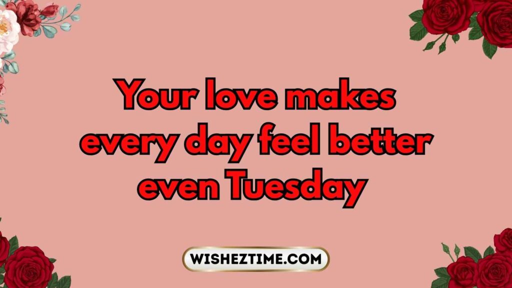 Romantic Tuesday Afternoon Messages