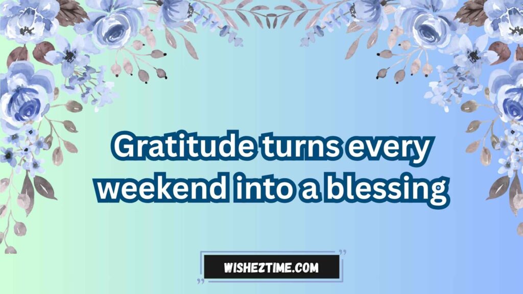 Short Weekend Quotes to Stay Positive 