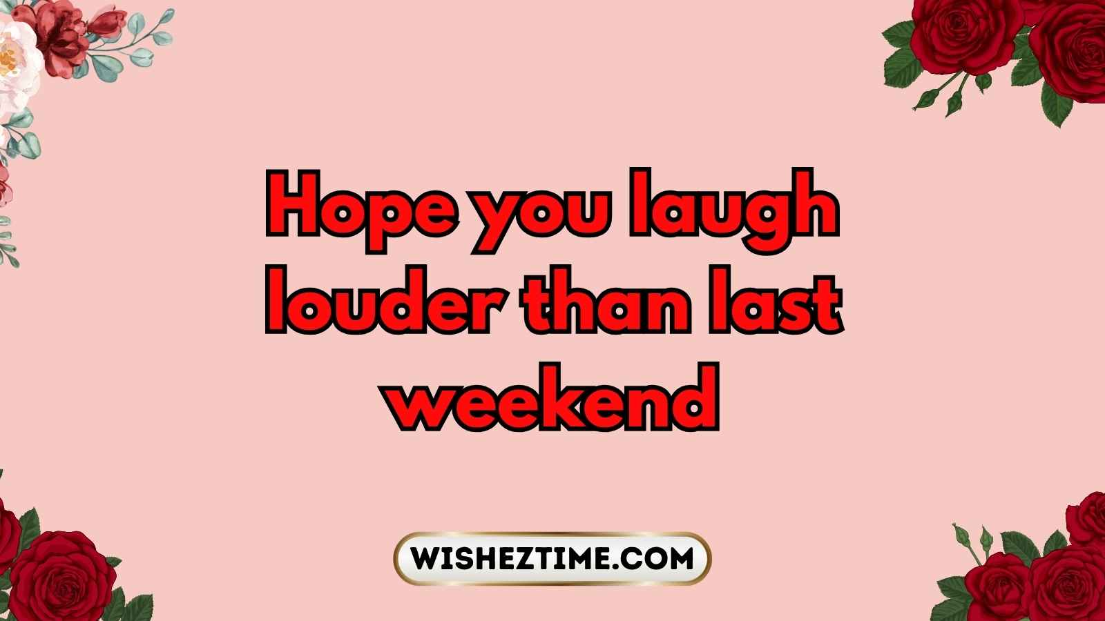 messages to say have a great weekend