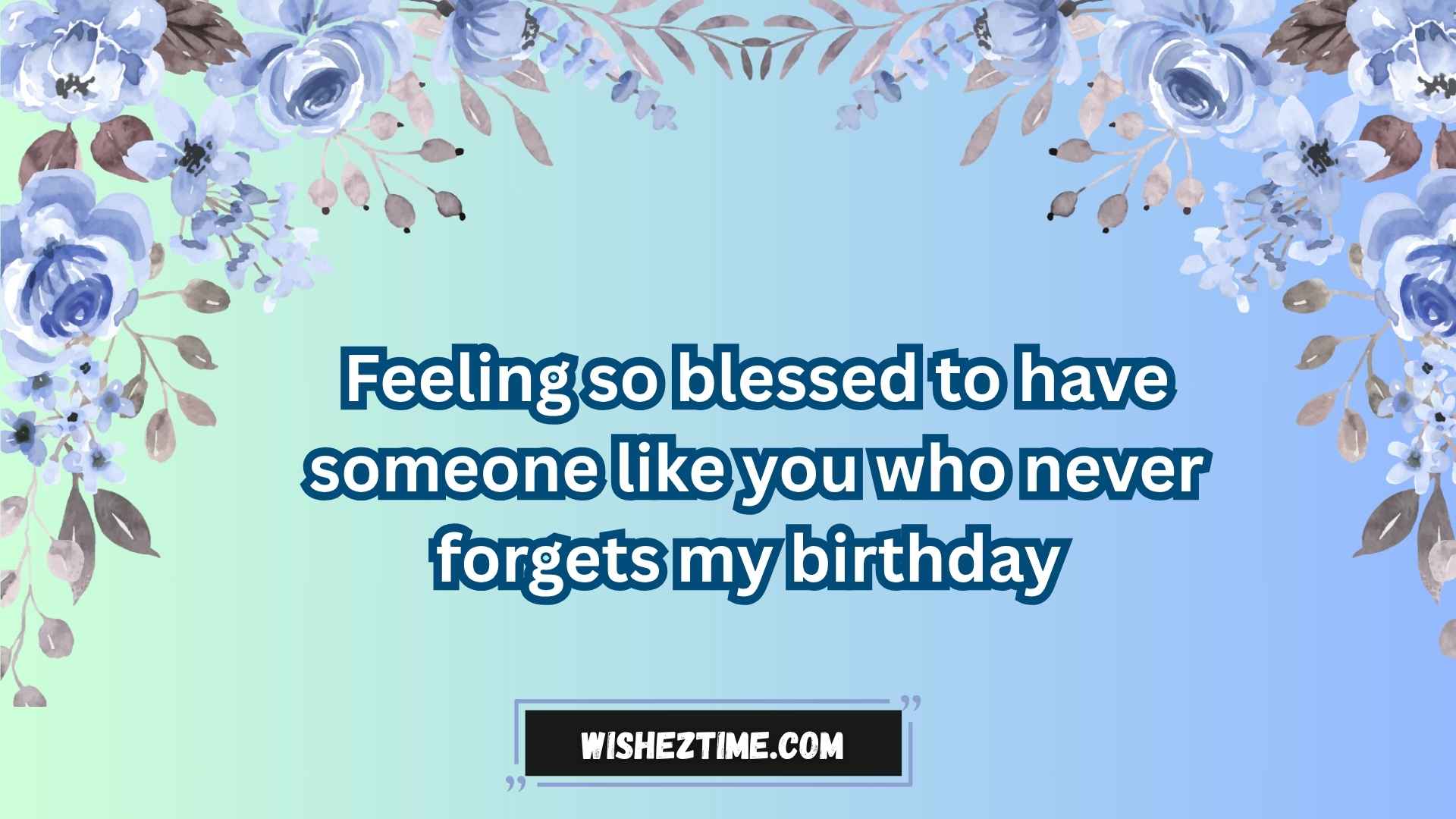 Thank You for Always Remembering My Birthday